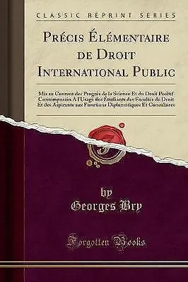 Prcis lmentaire de Droit International Public Mis au Courant des Progrs de la Sc
